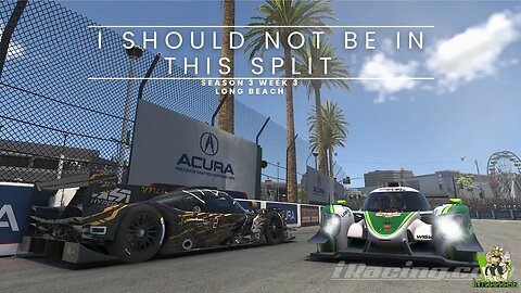 LMP3 Turn Racing Trophy Fixed Season 3 Week 3 : Long Beach : I Shouldn't be here