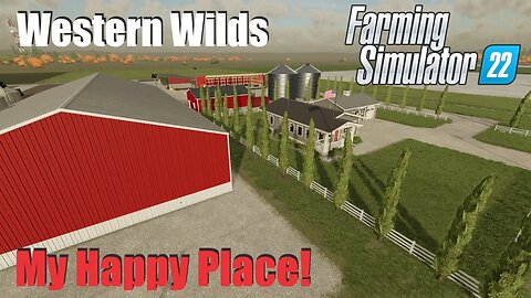 Western Wilds | My Happy Place! | Farming Simulator 22