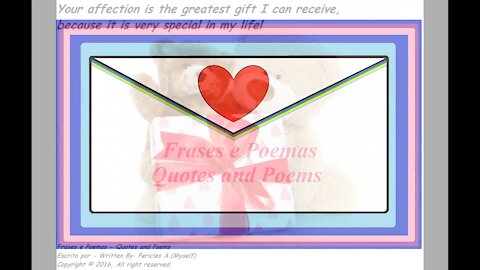 Your affection is the greatest gift I can receive, special in my life! [Quotes and Poems]