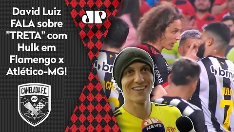 "Contra o Hulk, EU TIVE que..." OLHA o que David Luiz FALOU da "TRETA" em Flamengo x Atlético-MG!