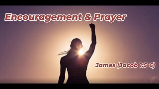 Encouragement and Prayer Ministries - James (Jacob) 1:5-6