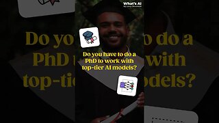 Do you HAVE to do a PhD to work with top-tier AI models/companies?