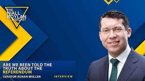 Are We Been Told The Truth About The Referendum With Senator Ronan Mullen