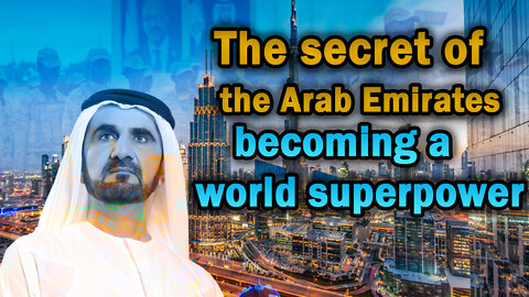 The secret of the Arab Emirates becoming a world superpower