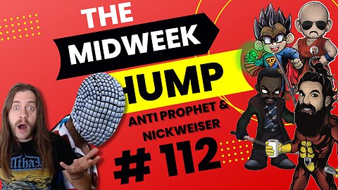 The Midweek Hump #112 feat. Anti Prophet & Nickweiser