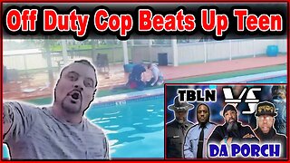 Cop Beats Up Innocent Teen? | F*Ck Accountability | TBL VS Da Porch : Policing Debate
