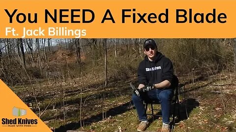 5 Reasons You NEED A Fixed Blade. Ft. Jack Billings | Shed Knives #shedknives #edc