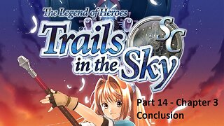 The Legend of Heroes Trails in the Sky SC - Part 14 - Chapter 3 - Conclusion