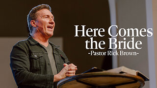 Here Comes The Bride | Pastor Rick Brown