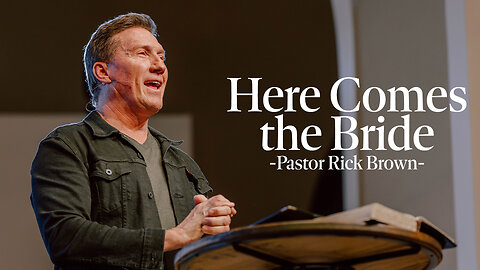 Here Comes The Bride | Pastor Rick Brown