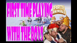 First Time playing Party Animals with the Boys - Viewer Discretion (Swearing)