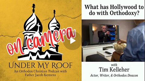 Hollywood and Orthodoxy: A conversation with Fr. Actor Tim Kelleher