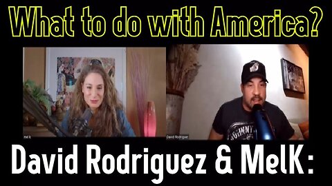 1/15/24 - David Rodriguez & MelK: What to do with America?