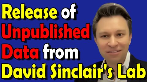 2022 | Release of Unpublished Data from David Sinclair's Lab (Part 1)
