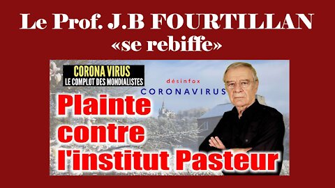 COVID/ Le Prof.FOURTILLAN "accuse" l'Institut Pasteur.Lire descriptif (Hd 1080)