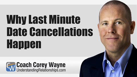 Why Last Minute Date Cancellations Happen