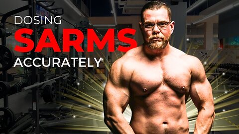 Dosing SARMs Accurately