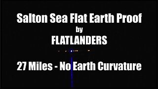 Salton Sea Flat Earth Proof by FLATLANDERS | 27 Miles | No Earth Curvature