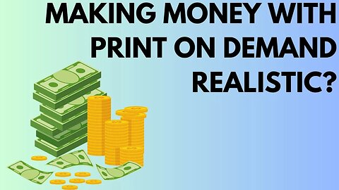 Is making Money with POD (Print on Demand) REALISTIC?