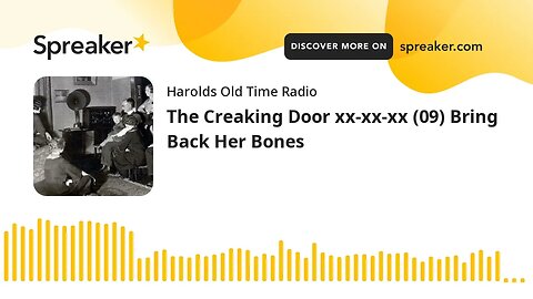 The Creaking Door xx-xx-xx (09) Bring Back Her Bones