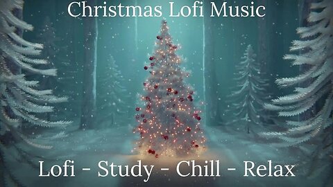 Christmas Lofi - Lofi Study Chill Relaxing Music - Chill Lofi Beats