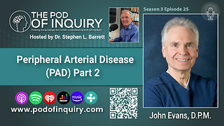 PAD Peripheral Arterial Disease Part II - John Evans, D.P.M.