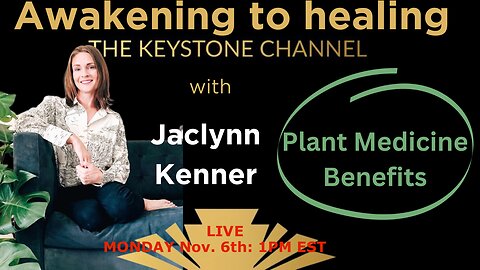 Awakening To Healing: with Jaclynn Kenner - Plant Medicine Benefits
