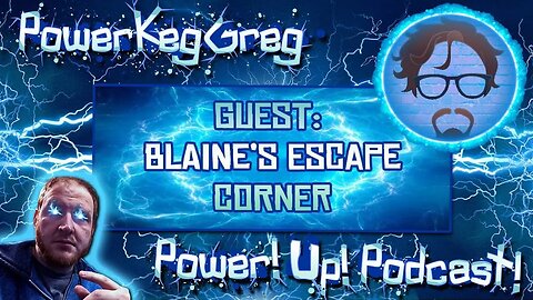 Power!Up!Podcast! Guest: Blaine's Escape Corner | Anime, Guns, and Liquor!