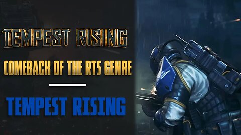 The Comeback of RTS Genre: TEMPEST RISING + Gameplay