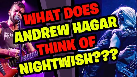 What does ANDREW HAGAR think of NIGHTWISH???