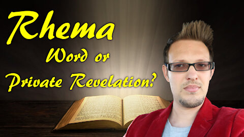 Rhema | Simply a Word or Private Revelation?