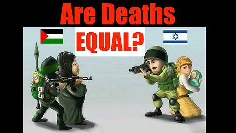 Are the Murders of Israeli Babies the Equivalent as the Deaths of Hamas Children?