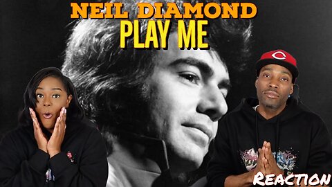 First Time Hearing Neil Diamond - “Play Me” Reaction | Asia and BJ