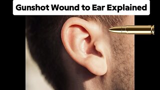 Gunshot wound to the ear