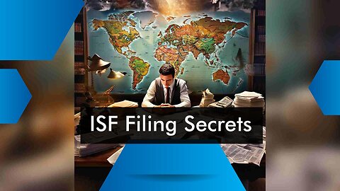 Mastering ISF Filing: Essential Steps for Success in International Trade