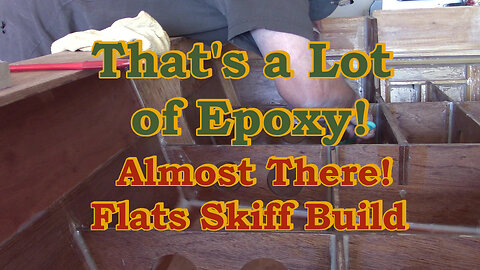 Still Laying in Epoxy - Flats Skiff Build!