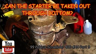 1999 Polaris Scrambler 400 4X4 Part 3 Starter removal through the bottom