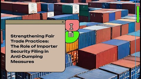 Exploring Importer Security Filing's Contribution to Anti-Dumping Efforts