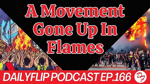 The Social Justice Movement of 2020: A Failure - DailyFlip Podcast Ep.166 - 10/2/23