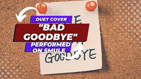 Don't Miss the Mind-Blowing 'Bad Goodbye' Duet Performance Taking the Internet by Storm