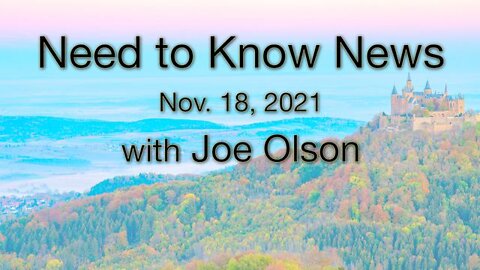 Need to Know News (18 November 2021) with Joe Olson