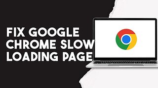 How To Fix Google Chrome Slow Loading Page