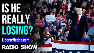 Is Trump Really Losing This Race? - LN Radio Videocast