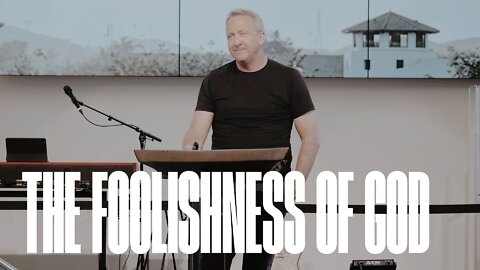 The Foolishness of God | Rob McCoy