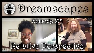 Dreamscapes Episode 108: Relative Perspective