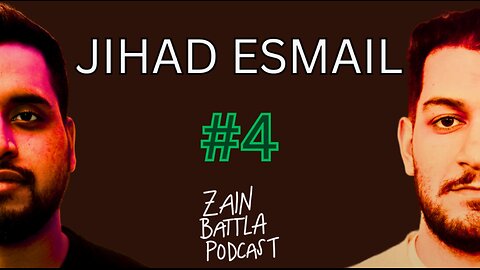 Zain Battla Podcast #4: Jihad Esmail