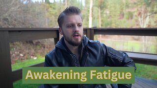 Awakening Fatigue