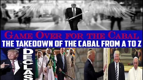 Game Over for the Cabal - The Takedown of the Cabal From A to Z (07/19/22)