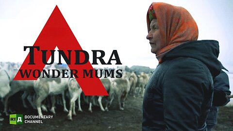 Tundra Wonder Mums | RT Documentary