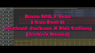 Drums ONLY Trax - I Can Feel It (Michael Jackson x Phil Collins) [Sickick Remix]